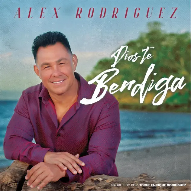 Alex Rodríguez – Dios Te Bendiga (2019)