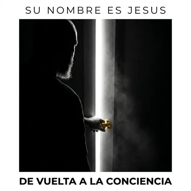 Su Nombre Es Jesús – DE VUELTA A LA CONCIENCIA (2026)