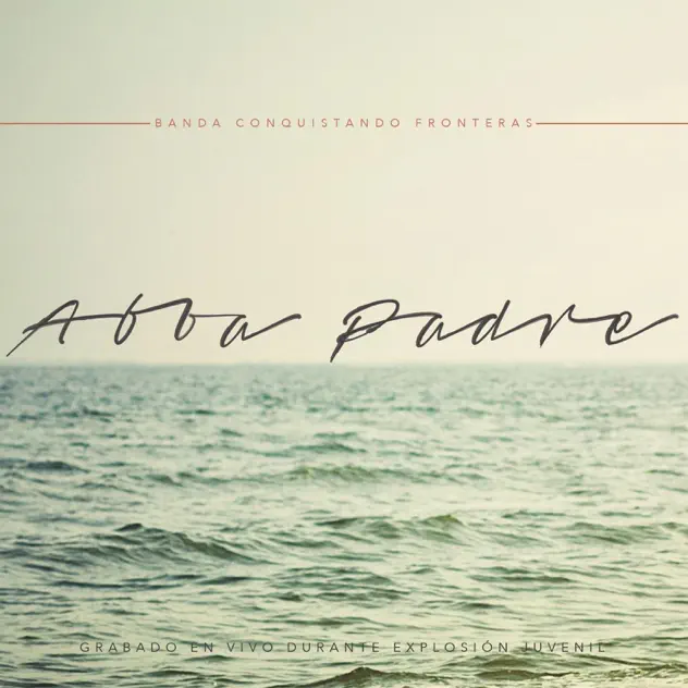 Conquistando Fronteras – Abba Padre (En Vivo) (2015)
