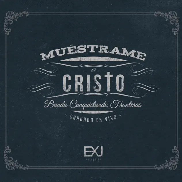 Conquistando Fronteras – Muéstrame a Cristo (2014)