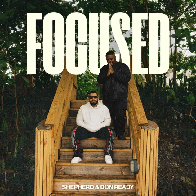 Shepherd & Don Ready – FOCUSED (2026)