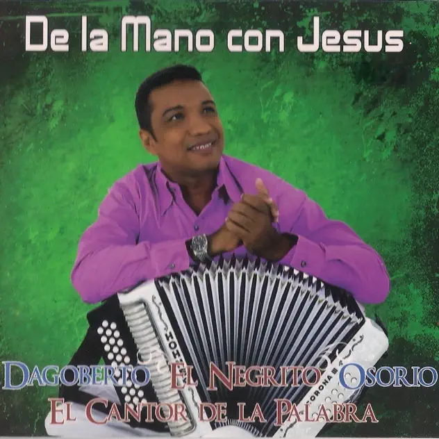 Dagoberto «El Negrito» Osorio – De la Mano Con Jesús (2010)