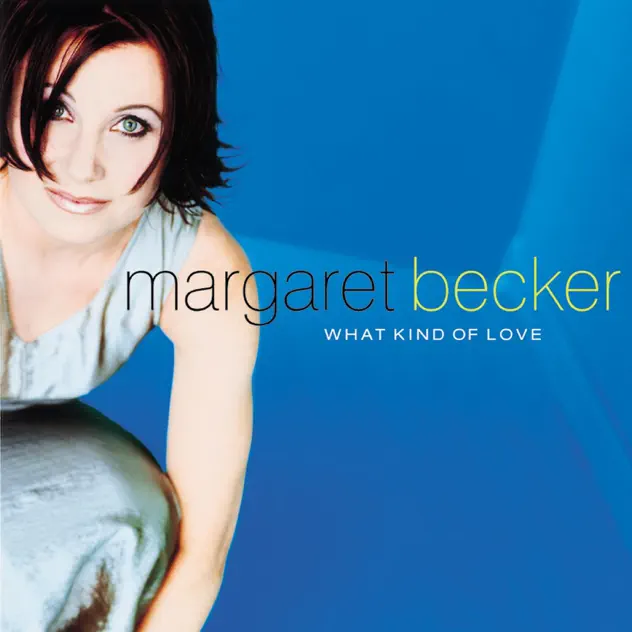 Margaret Becker – What Kind Of Love (1999)