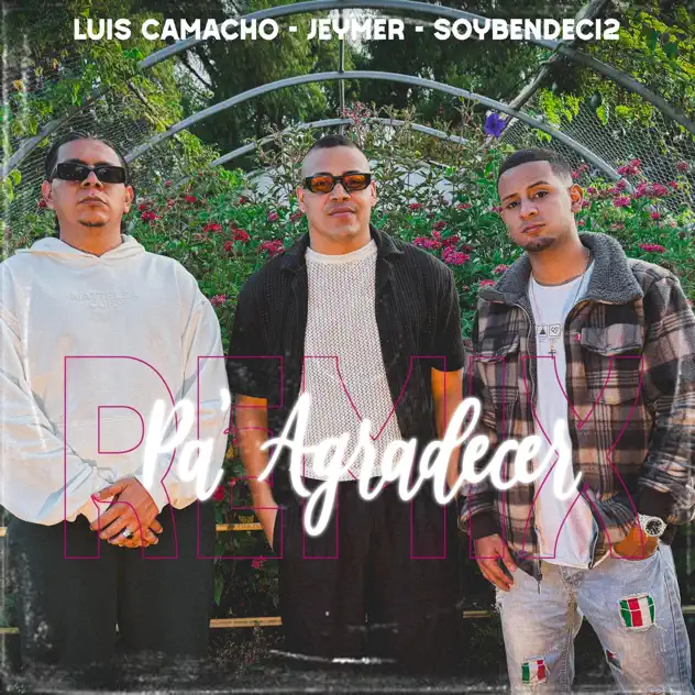 SoyBendeci2, Luis Camacho & Jeymer – Pa’ Agradecer (Alternate Mix) (2026)