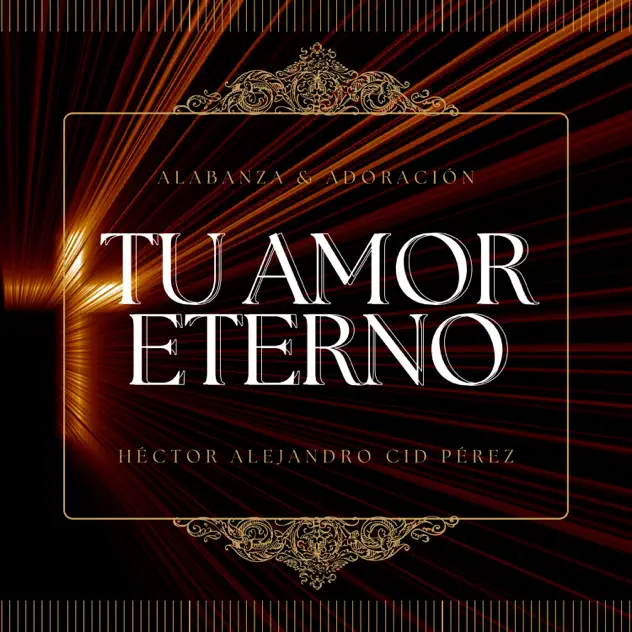 Héctor Alejandro Cid Pérez – Tu Amor Eterno (2025)