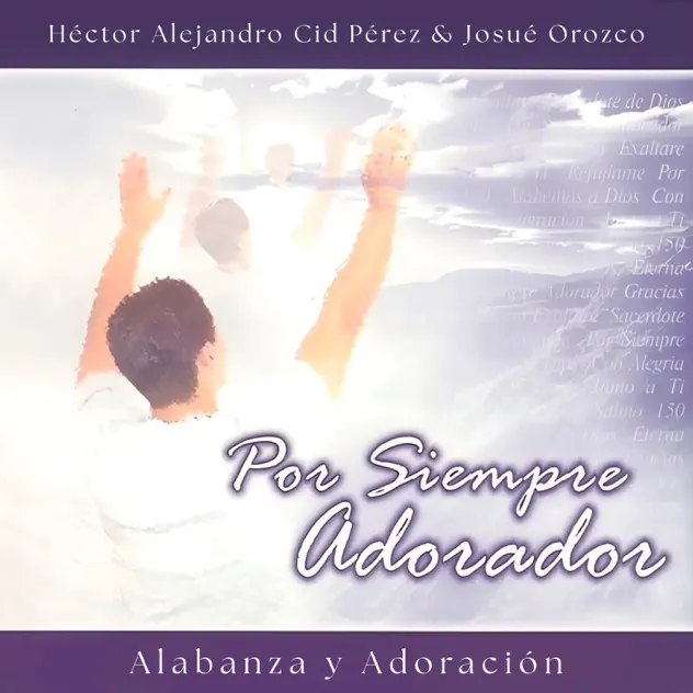 Héctor Alejandro Cid Pérez & Josué Orozco – Por Siempre Adorador (2021)