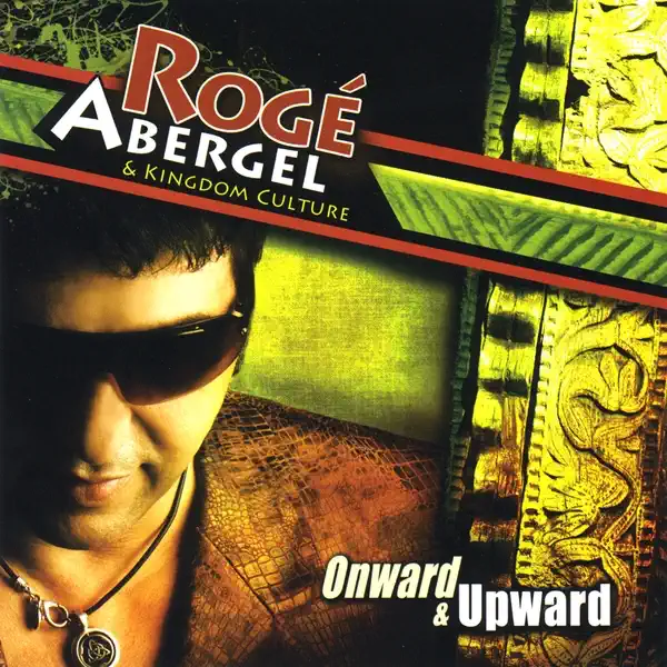 Rogé Abergel & Kingdom Culture – Onward & Upward (2009)