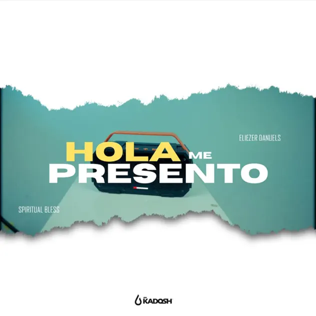 Spiritual Bless & Eliezer Daniels – Hola Me Presento (2026)