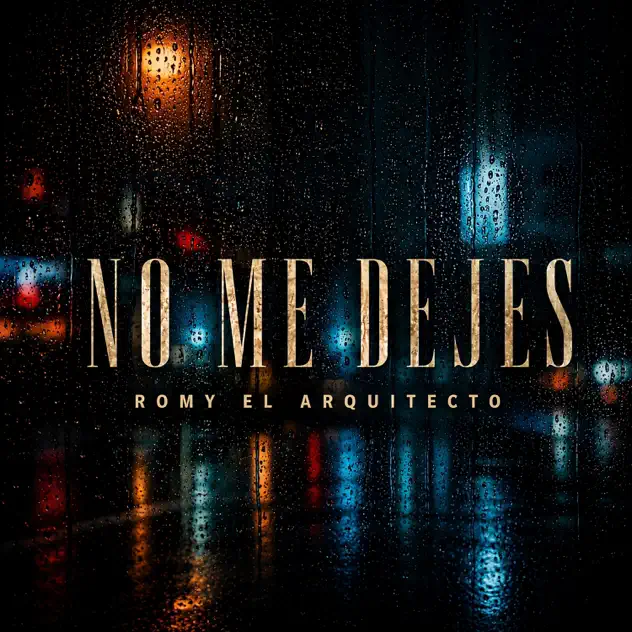 Romy El Arquitecto – No Me Dejes (2026)