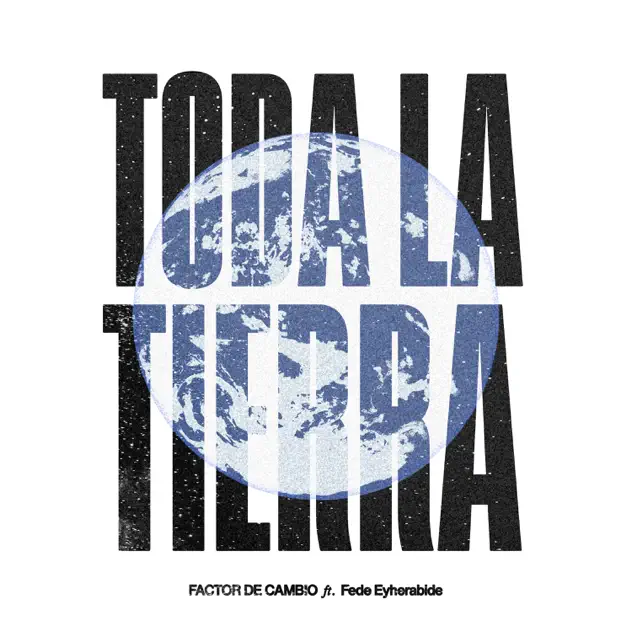 Factor de Cambio & Fede Eyherabide – Toda La Tierra (2026)