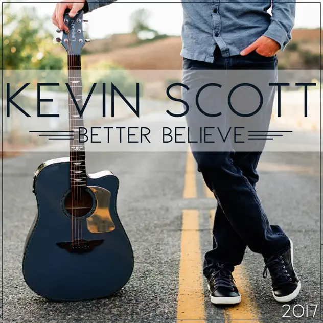 Kevin Scott – Better Believe (2017)