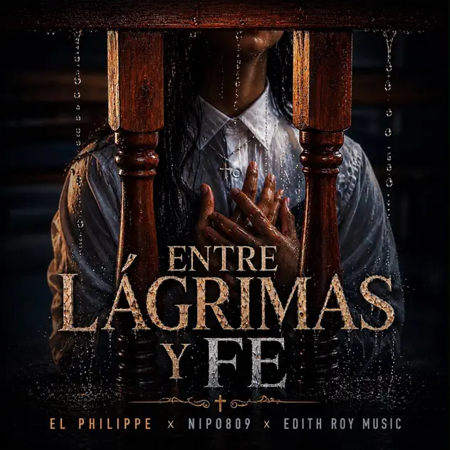 El Philippe – Entre Lágrimas y Fe (feat. Edith Roy Music & Nipo809) (2026)