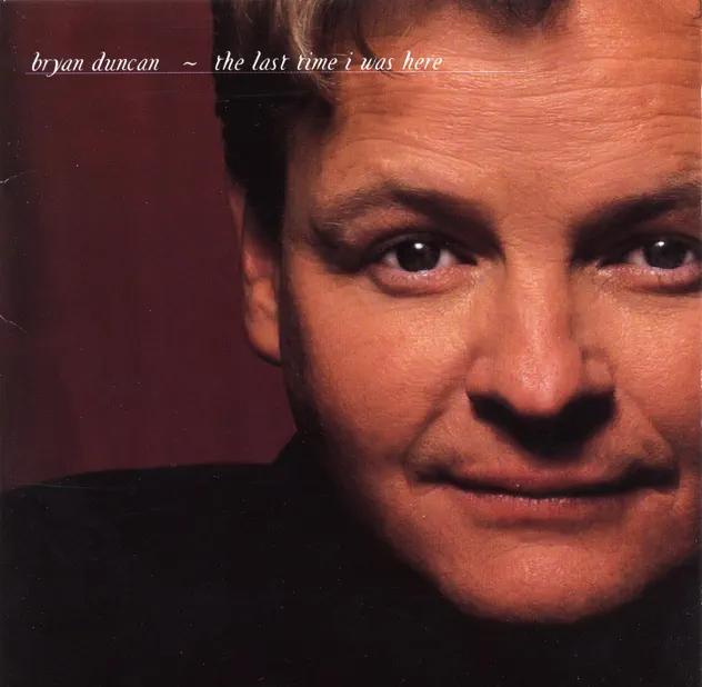 Bryan Duncan – The Last Time I Was Here (1998)