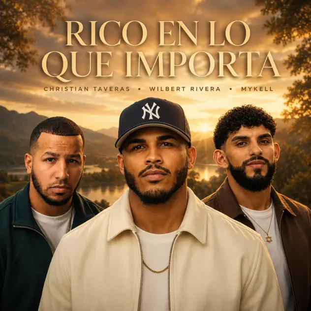 Wilbert Rivera & Christian Taveras – Rico En Lo Que Importa (feat. Mykell) (2026)