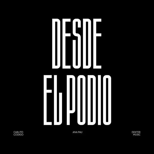 Ana Pau – Desde El Podio (feat. Carlito Codigo & Dexter Music) (2026)